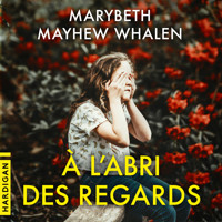 À l'abri des regards - Marybeth Mayhew Whalen - Hörbuch