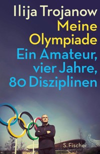 Meine Olympiade - Ilija Trojanow - E-Book