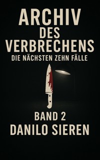 Archiv des Verbrechens Band 2 - Danilo Sieren - E-Book