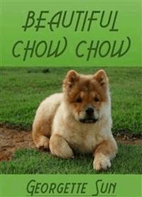 Beautiful Chow Chow - Georgette Sun - E-Book