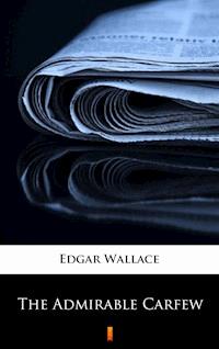 The Admirable Carfew - Edgar Wallace - E-Book