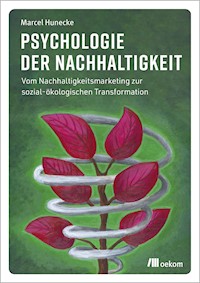 Psychologie der Nachhaltigkeit - Marcel Hunecke - E-Book