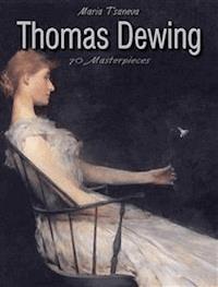 Thomas Dewing: 70 Masterpieces - Maria Tsaneva - E-Book