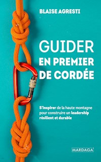 Guider en premier de cordée - Blaise Agresti - E-Book