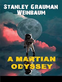 A Martian Odyssey - Stanley Grauman Weinbaum - E-Book