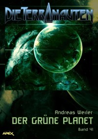 DIE TERRANAUTEN, Band 41: DER GRÜNE PLANET - Andreas Weiler - E-Book