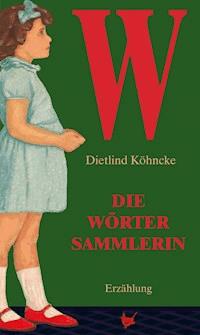 Die Wörtersammlerin - Dietlind Köhncke - E-Book