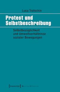 Protest und Selbstbeschreibung - Luca Tratschin - kostenlos E-Book