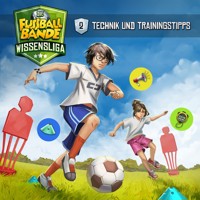 Die Fussballbande, Wissensliga, Folge 2: Technik und Trainingstipps - Aikaterini Maria Schlösser - Hörbuch