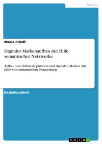 Digitaler Markenaufbau mit Hilfe semantischer Netzwerke - Maria Friedl - E-Book