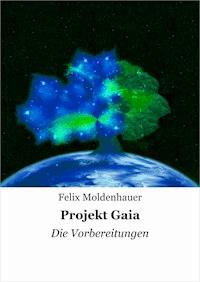 Projekt Gaia - Felix Moldenhauer - E-Book