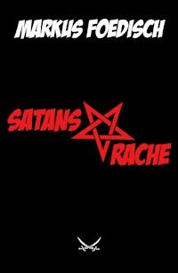 Satans Rache - Markus H. Foedisch - E-Book
