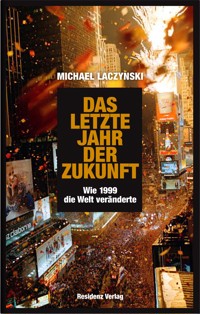 Das letzte Jahr der Zukunft - Michael Laczynski - E-Book