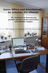 Home Office und Kleinbetrieb - So arbeiten Sie effektiv - Dr. Holger H. Stutzke - E-Book