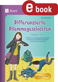 Differenzierte Dilemmageschichten Klasse 1-4 - Anne Scheller - E-Book