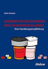 Arzneimittelfälschungen und die neuen Regularien - Esther Destratis - E-Book