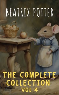 The Complete Beatrix Potter Collection vol 4 : Tales & Original Illustrations - Beatrix Potter - E-Book