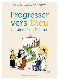 Progresser vers Dieu - Sébastien Coudroy - E-Book