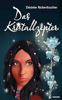 Das Kristallzepter - Désirée Rickenbacher - E-Book