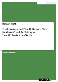 Erzählstrategie in E.T.A. Hoffmanns "Der Sandmann" und ihr Beitrag zur Unauflösbarkeit des Werks - Hannah Mohl - E-Book