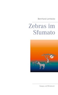 Zebras im Sfumato - Bernhard Lembcke - E-Book