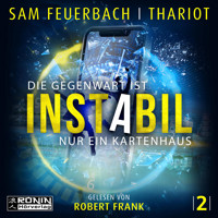Die Gegenwart ist nur ein Kartenhaus - Instabil, Band 2 (ungekürzt) - Sam Feuerbach - Hörbuch