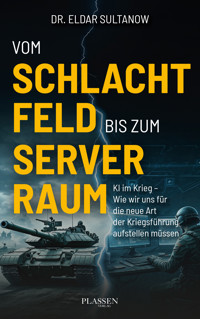 Vom Schlachtfeld bis zum Serverraum - Eldar Sultanow - E-Book