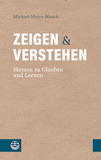 Zeigen und Verstehen - Michael Meyer-Blanck - E-Book