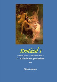 Erotical I -  12 erotische Kurzgeschichten - Simon Jorsen - E-Book