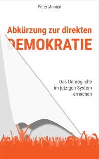Abkürzung zur direkten Demokratie - Peter Monien - E-Book