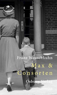 Max & Consorten - Franz Wauschkuhn - E-Book