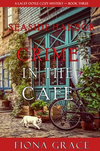 Crime in the Café (A Lacey Doyle Cozy Mystery—Book 3) - Fiona Grace - E-Book