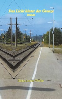 Das Licht hinter der Grenze - Elaine Laurae Weolke - E-Book
