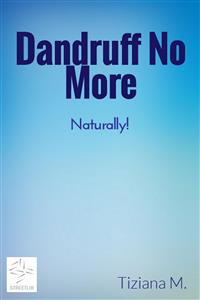Dandruff No More - Tiziana M. - E-Book