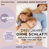 Drei Jahre ohne Schlaf?! - Mehr Ruhe und Erholung für alle in den ersten drei Jahren (Ungekürzte Lesung) - Katharina Meier-Batrakow - Hörbuch