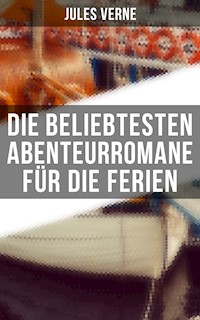 Die beliebtesten Abenteurromane für die Ferien - Jules Verne - E-Book