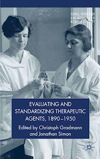 Evaluating and Standardizing Therapeutic Agents, 1890-1950 -  - E-Book