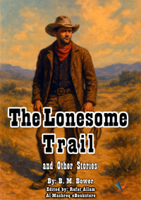 The Lonesome Trail and Other Stories - B.m. Bower - E-Book