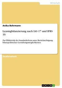Leasingbilanzierung nach IAS 17 und IFRS 16 - Anika Bohrmann - E-Book
