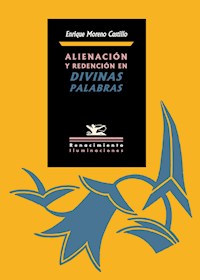 Alienación y redención en Divinas palabras - Enrique Moreno Castillo - E-Book