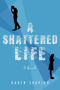 A Shattered Life - Karen Shapiro - E-Book