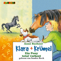 Ein Pony total verhext - Klara + Krümel 3 - Anne Bachner - Hörbuch