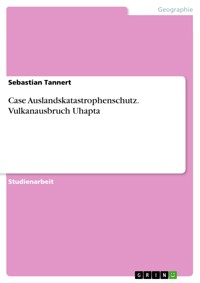 Case Auslandskatastrophenschutz. Vulkanausbruch Uhapta - Sebastian Tannert - E-Book