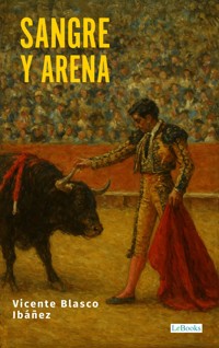 Sangre y Arena - Vicente Blasco Ibanez - E-Book