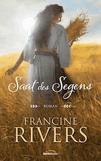 Saat des Segens - Francine Rivers - E-Book