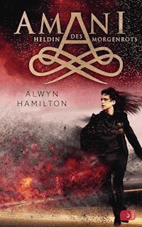 AMANI - Heldin des Morgenrots - Alwyn Hamilton - E-Book