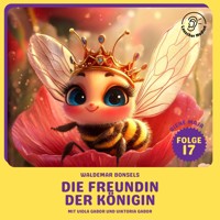 Die Freundin der Königin (Biene Maja, Folge 17) - Waldemar Bonsels - Hörbuch
