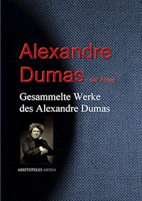 Gesammelte Werke des Alexandre Dumas - Alexandre Dumas der Ältere - E-Book
