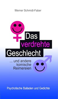 Das verdrehte Geschlecht ... und andere komische Reimereien - Werner Schmidt-Faber - E-Book