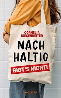 Nachhaltig gibt's nicht! - Cornelia Diesenreiter - E-Book